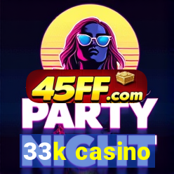 33k casino